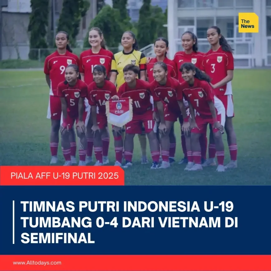 Timnas Putri Indonesia U-19 Tumbang 0-4 dari Vietnam di Semifinal Piala AFF U-19 Putri 2025