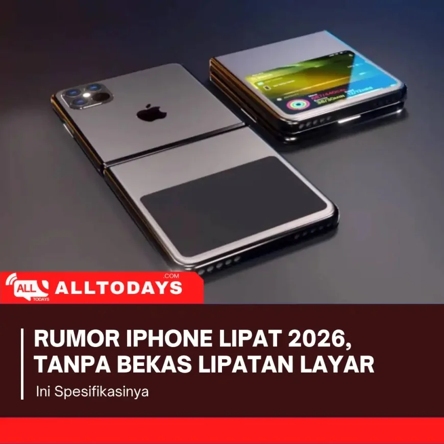 Rumor iPhone Lipat 2026 Dikabarkan Tanpa Bekas Lipatan, ini Spesifikasinya?